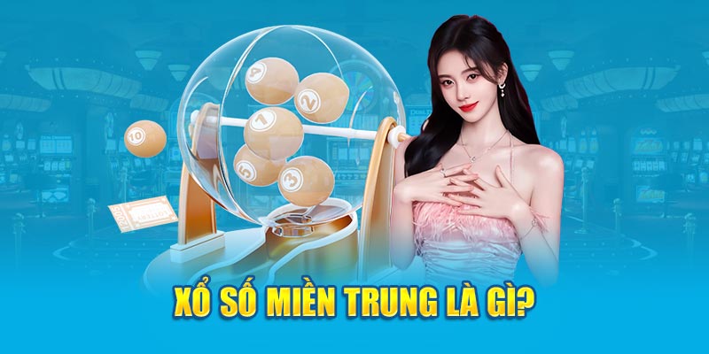 Xổ số miền Trung là gì?